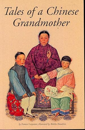 Seller image for Tales of a Chinese Grandmother. [How Pan Ku Made the World; The God that Lived in the Kitchen; The Grateful Fox Fairy; The Spinning Maid and the Cowherd; The King of the Monkeys; Heng O; Moonlady; Big Feet of Mepress Tu Chin; etc] for sale by Joseph Valles - Books