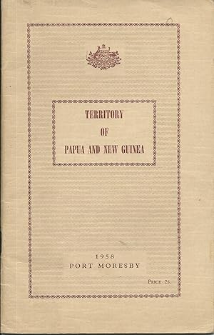 Seller image for Territory of Papua and New Guinea : Commonwealth of Australia; Minister for Territories: The Honourable Paul Hasluck; Administrator: D.M. Cleland for sale by Good Reading Secondhand Books