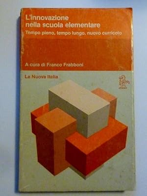 L'INNOVAZIONE NELLA SCUOLA ELEMENTARE Tempo pieno, tempo lungo, nuovo curricolo