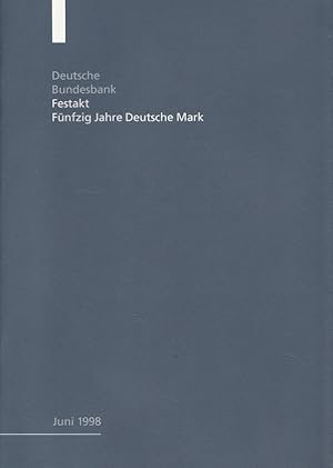 Seller image for Deutsche Bundesbank. Festakt Fnfzig Jahre Deutsche Mark. Ansprachen in der Paulskirche zu Frankfurt am Main am 20. Juni 1998. for sale by Versandantiquariat Nussbaum