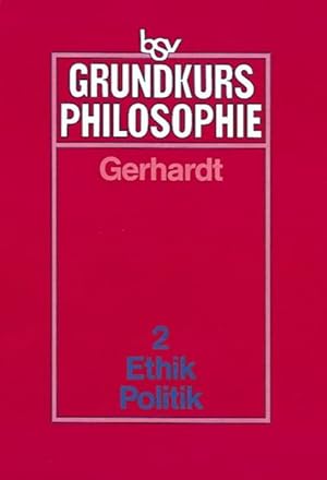 Grundkurs Philosophie Bd.2: Ethik - Politik