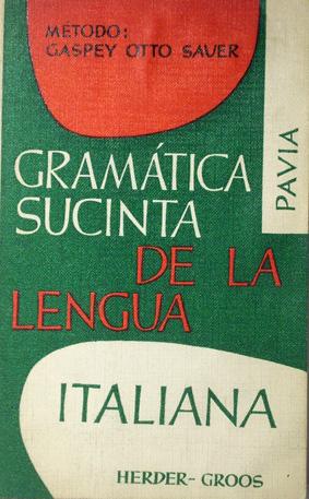Imagen del vendedor de Gramtica sucinta de la lengua italiana : mtodo Gaspey Otto Sauer a la venta por Laila Books