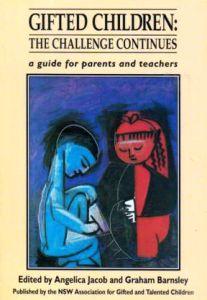 Gifted Children: The Challenge Continues, A Guide For Parents And Teachers