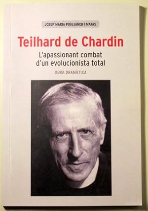 Seller image for THEILARD DE CHARDIN. L'APASSIONANT COMBAT D'UN EVOLUCIONISTA TOTAL - Barcelona 2013 for sale by Llibres del Mirall