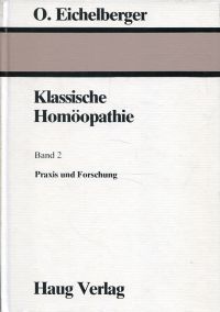 Klassische Homöopathie, Band 2: Praxis und Forschung.