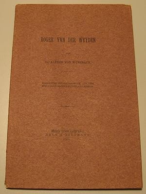 Bild des Verkufers fr Roger van der Weyden. Ergnzter Separatabdruck aus dem Niederlndischen Knstler-Lexikon. zum Verkauf von HamlehBuch