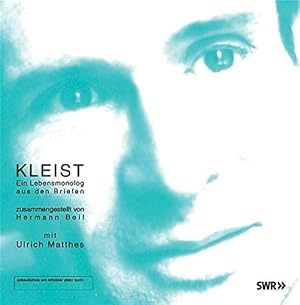Kleist. Ein Lebensmonolog aus den Briefen. (2CD) Hörfunkfassung SWR 2001 (Klassiker /Espritvolle ...