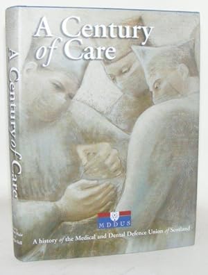 A CENTURY OF CARE A History of the Medical and Dental Defence Union of Scotland