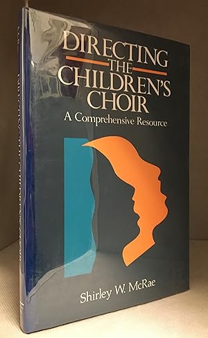 Seller image for Directing the Chilldren's Choir; A Comprehensive Resource for sale by Burton Lysecki Books, ABAC/ILAB