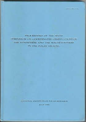 Image du vendeur pour Proceedings of the Sixth Symposium on Coordinated Observations of the Ionosphere and the Magnetosphere in the Polar Regions mis en vente par Books on the Square