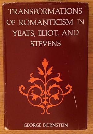 Transformations of Romanticism in Yeats, Eliot, and Stevens