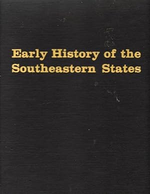 Early History of the Southeastern States. A Series of Brief Historical Accounts of the Nine State...