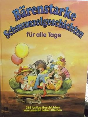 Bärenstarke Schmunzelgeschichten für alle Tage. 365 lustige Geschichten von unseren lieben Kleinen.