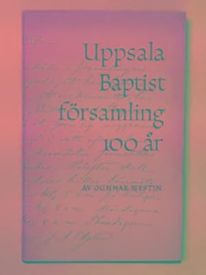 Seller image for Uppsala Baptistforsamling 100 ar: en historisk  versikt for sale by Cotswold Internet Books