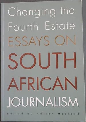 Imagen del vendedor de Changing the Fourth Estate: Essays on the South African Journalism a la venta por Chapter 1