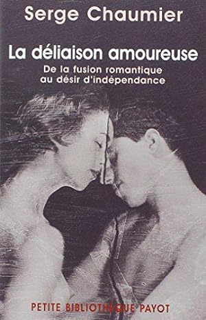 Imagen del vendedor de La Dliaison amoureuse : De la fusion romantique au dsir d'indpendance a la venta por JLG_livres anciens et modernes