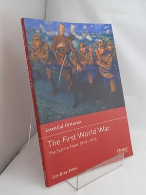 The First World War: The Eastern Front 1914-1918