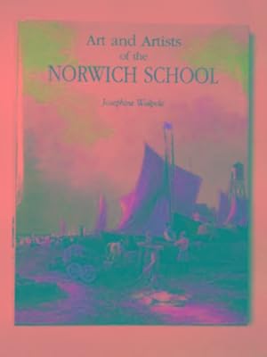 Bild des Verkufers fr Art and artists of the Norwich School zum Verkauf von Cotswold Internet Books