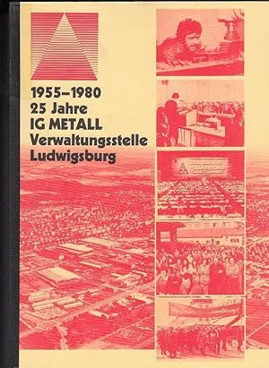 1955 - 1980 - 25 Jahre IG Metall, Verwaltungsstelle Ludwigsburg - 25 Jahre Kampf.