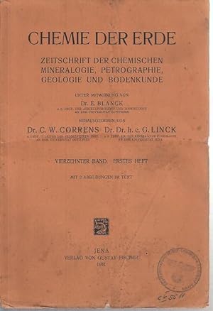 Seller image for Chemie der Erde. Vierzehnter ( 14 ) Band, erstes ( 1. ) Heft. Zeitschrift der chemischen Mineralogie, Petrographie, Geologie und Bodenkunde. Inhalt: E. Blanck und R. Melville - Untersuchungen ber die rezente und fossile Verwitterung der Gesteine innerhalb Deutschlands, zugleich ein Beitrag zur Kenntnis der alten Landoberflchenbildungen der deutschen Mittelgebirgslnder. Teil IV. / Herbert Haberlandt: ber den fluoreszenzanalytisch nachgewiesenen Gehalt von seltenen Erdmetallen und Uran in bestimmten Scheelitvorkommen und seine geochemische Bedeutung fr die Bildungsweise / H. Schumann: Zur Korngestalt der Quarze in Sanden / Besprechungen. for sale by Antiquariat Carl Wegner