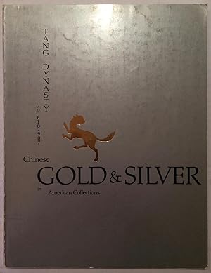 Imagen del vendedor de Chinese gold & silver in American collections : Tang Dynasty, A.D. 618-907 a la venta por Joseph Burridge Books