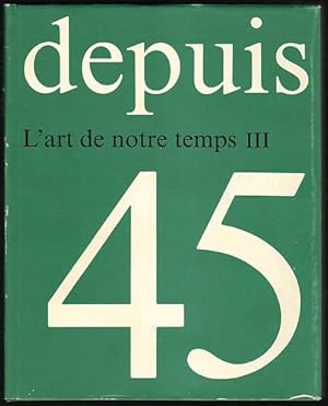 Seller image for Depuis 45. L'art de notre temps. Volume III : Documentation. for sale by Antiquariat A. Suelzen