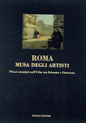 Bild des Verkufers fr Roma musa degli artisti. Pittori stranieri nell Urbe tra Seicento e Ottocento. zum Verkauf von Antiquariat Bernhardt