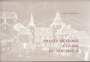 Images de Sierre à la fin du XIXe Siècle
