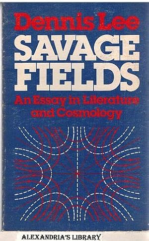 Savage Fields: An Essay in Literature and Cosmology