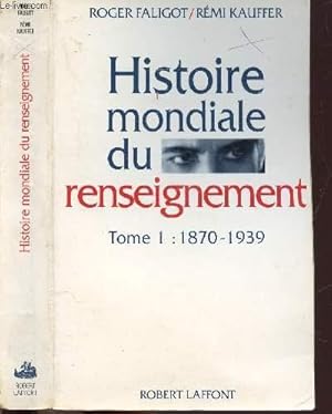 Seller image for HITSOIRE MONDIALE DU RENSEIGNEMENT - TOME I - 1870-1939 for sale by Le-Livre