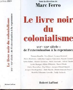 Image du vendeur pour LE LIVRE NOIR DU COLONIALISME - XVI EME - XXI EME SIECLE : DE L'EXTERMINATION A LA REPENTANCE mis en vente par Le-Livre