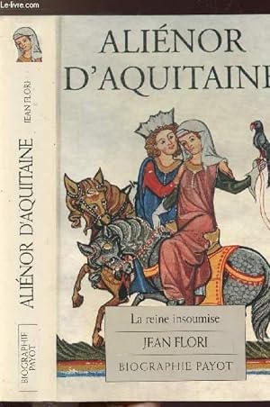 Seller image for ALIENOR D'AQUITAINE - LA REINE INSOUMISE for sale by Le-Livre