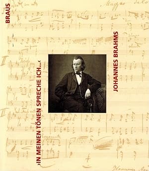 Image du vendeur pour in meinen Tonen spreche ich: Fur Johannes Brahms, 1833-1897 : [Katalog . anlasslich der Ausstellung . im Museum fur Kunst und Gewerbe Hamburg, 5. September-2. November 1997] (German Edition) mis en vente par Licus Media