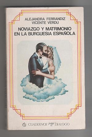 Bild des Verkufers fr Noviazgo y matrimonio en la burguesa espaola zum Verkauf von Librera El Crabo