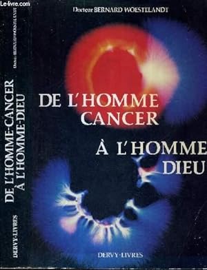 Bild des Verkufers fr DE L'HOMME-CANCER A L'HOMME-DIEU zum Verkauf von Le-Livre