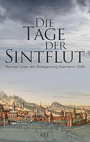 Bild des Verkufers fr Die Tage der Sintflut : Roman ber die Belagerung Aachens 1248 zum Verkauf von AHA-BUCH GmbH