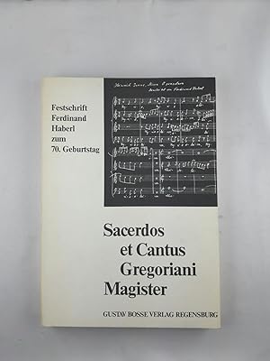 Sacerdos et cantus Gregoriani magister : Festschrift Ferdinand Haberl zum 70. Geburtstag.