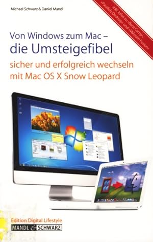 Bild des Verkufers fr Von Windows zum Mac - die Umsteigefibel : sicher und erfolgreich wechseln mit Mac OS X 10.6 Snow Leopard. zum Verkauf von TF-Versandhandel - Preise inkl. MwSt.