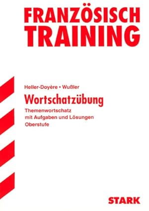 Training Französisch ~ Wortschatzübung : Themenwortschatz mit Aufgaben und Lösungen Oberstufe.