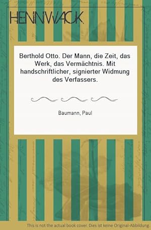 Berthold Otto. Der Mann, die Zeit, das Werk, das Vermächtnis. Mit handschriftlicher, signierter W...