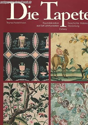 Bild des Verk�ufers f�r Die Tapete. Raumdekoration aus 5 Jahrhunderten. Geschichte, Material, Herstellung. zum Verkauf von Antiquariat-Plate