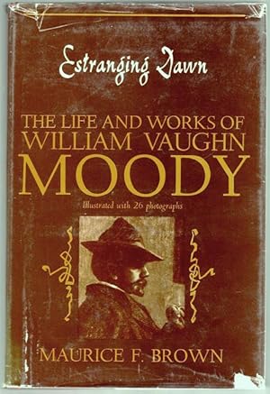 Estranging Dawn The Life and Works of William Vaughn Moody