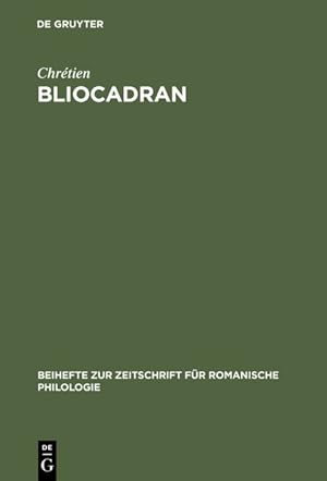 Bliocadran : a prologue to the Perceval of Chrétien de Troyes ; ed. and critical study. (=Beiheft...