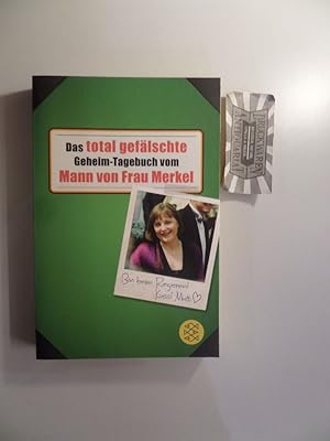 Bild des Verkufers fr Das total geflschte Geheim-Tagebuch vom Mann von Frau Merkel - Alles komplett frei erfunden. zum Verkauf von Druckwaren Antiquariat