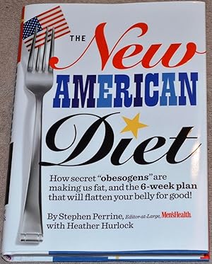 The New American Diet: How secret "obesogens" are making us fat, and the 6-week plan that will fl...