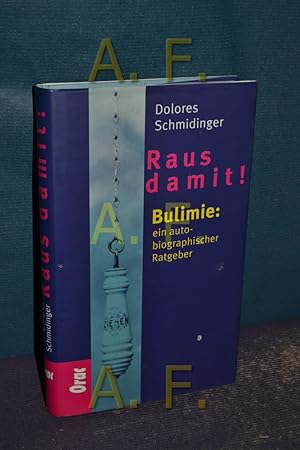 Bild des Verkufers fr Raus damit! : Bulimie: ein autobiographischer Ratgeber / MIT WIDMUNG des Autors zum Verkauf von Antiquarische Fundgrube e.U.