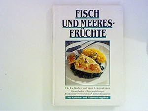 Seller image for Fisch und Meeresfrchte : Fr Liebhaber und zum Kennenlernen. for sale by ANTIQUARIAT FRDEBUCH Inh.Michael Simon