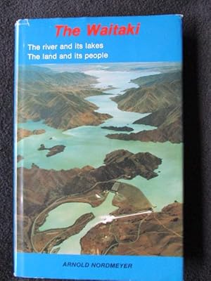 Waitaki. The River and Its Lakes. The Land and Its People