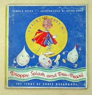 Seller image for Droppy, Splashy and Dew-Pearl. The Story of Three Raindrops. for sale by antiquariat peter petrej - Bibliopolium AG