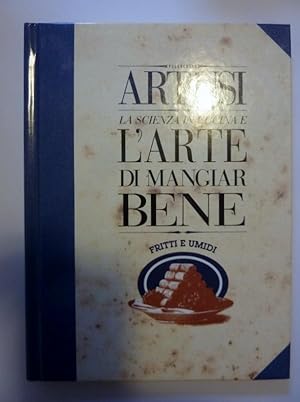 Immagine del venditore per LA SCIENZA IN CUCINA E L'ARTE DI MANGIARE BENE - FRITTI E UMIDI, 3 venduto da Historia, Regnum et Nobilia